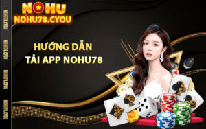 Hướng dẫn tải app Nohu78 trên điện thoại