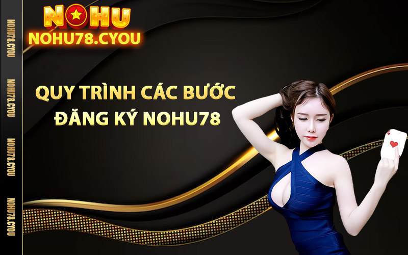 Quy trình các bước đăng ký Nohu78 đơn giản nhất